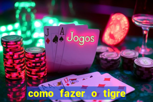 como fazer o tigre soltar a carta no fortune tiger